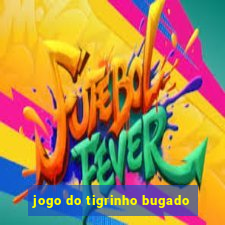 jogo do tigrinho bugado