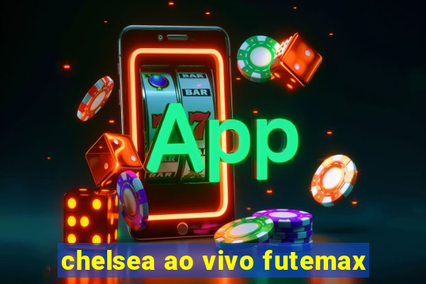 chelsea ao vivo futemax
