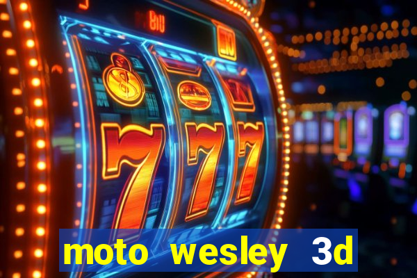 moto wesley 3d dinheiro infinito
