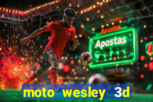 moto wesley 3d dinheiro infinito