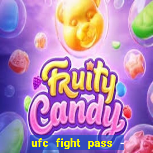 ufc fight pass - tv ao vivo