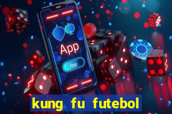 kung fu futebol clube online