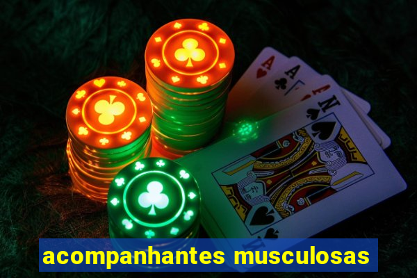 acompanhantes musculosas