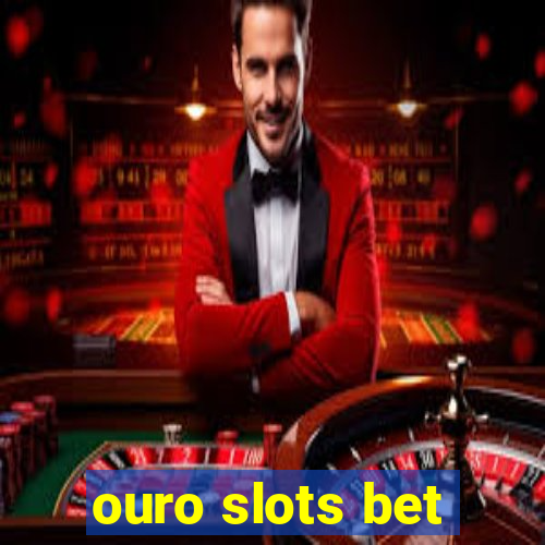 ouro slots bet