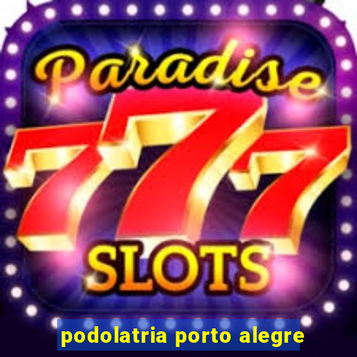 podolatria porto alegre