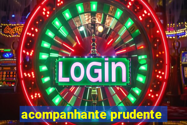 acompanhante prudente