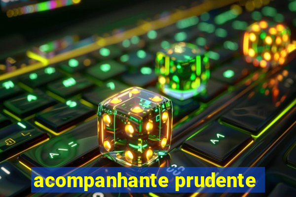 acompanhante prudente