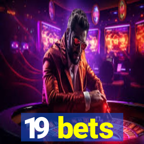 19 bets