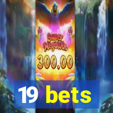 19 bets