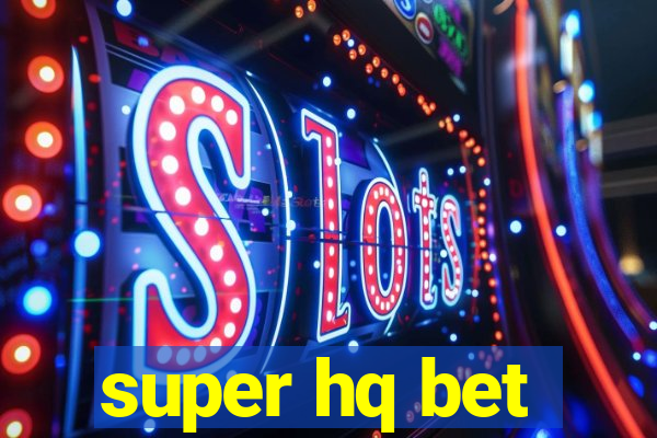 super hq bet