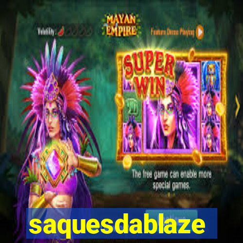 saquesdablaze