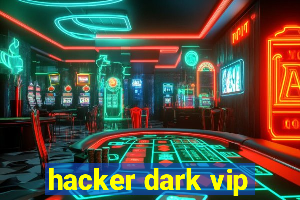 hacker dark vip