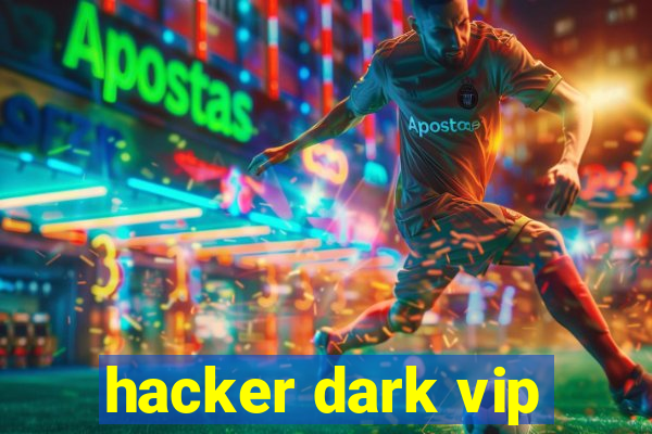hacker dark vip