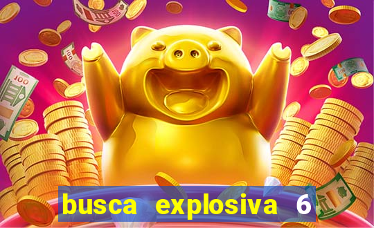 busca explosiva 6 jake carter morre