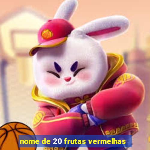 nome de 20 frutas vermelhas