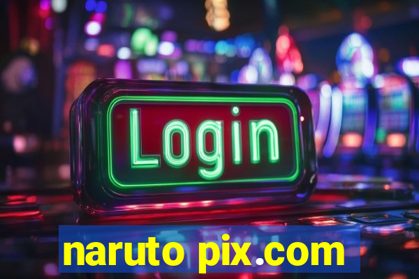naruto pix.com