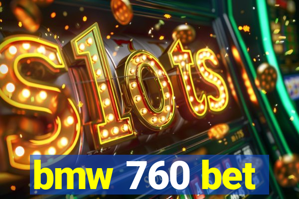 bmw 760 bet