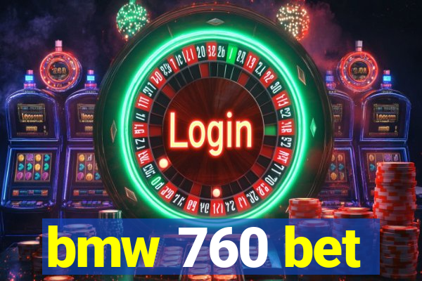 bmw 760 bet