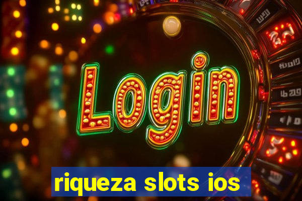 riqueza slots ios