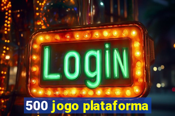500 jogo plataforma