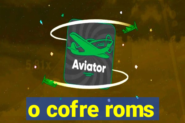 o cofre roms