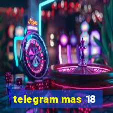 telegram mas 18