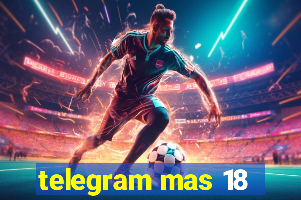 telegram mas 18