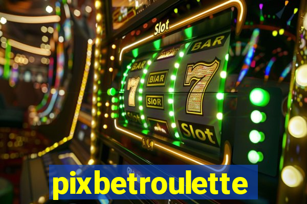 pixbetroulette