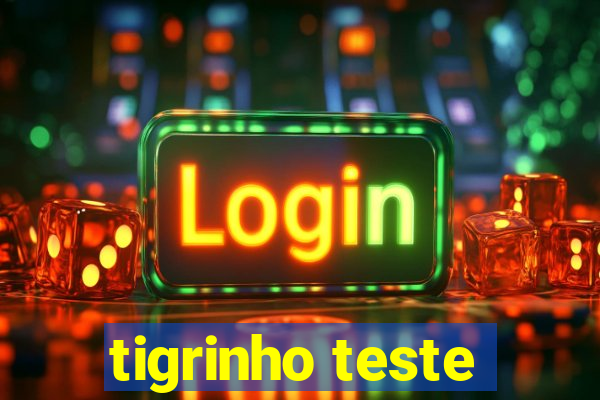 tigrinho teste