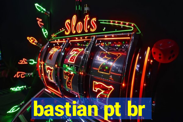 bastian pt br