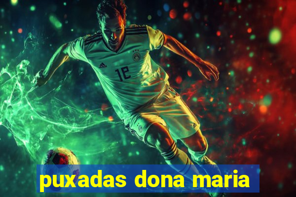puxadas dona maria