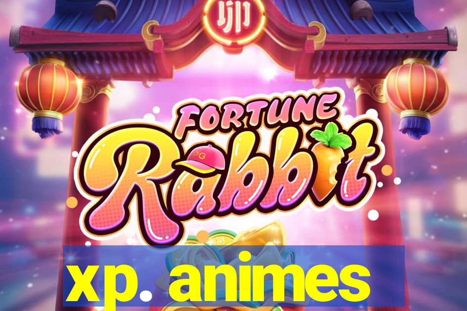 xp. animes