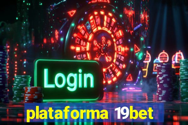 plataforma 19bet