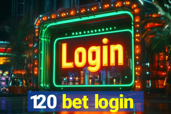 120 bet login