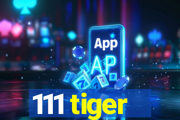 111 tiger