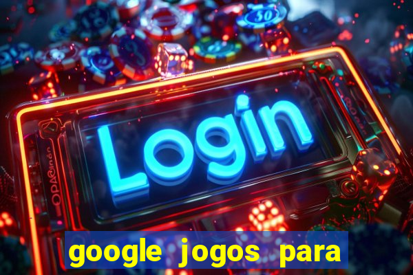 google jogos para ganhar dinheiro
