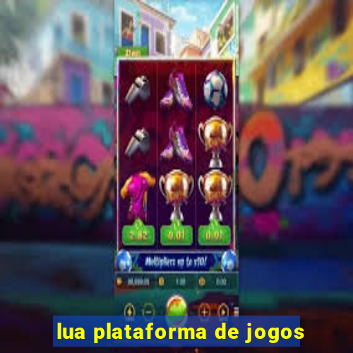 lua plataforma de jogos