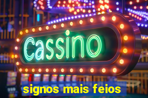 signos mais feios