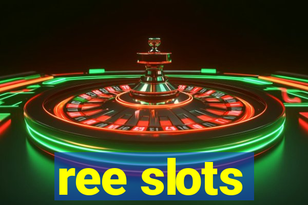 ree slots