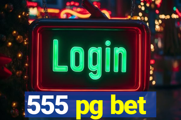 555 pg bet