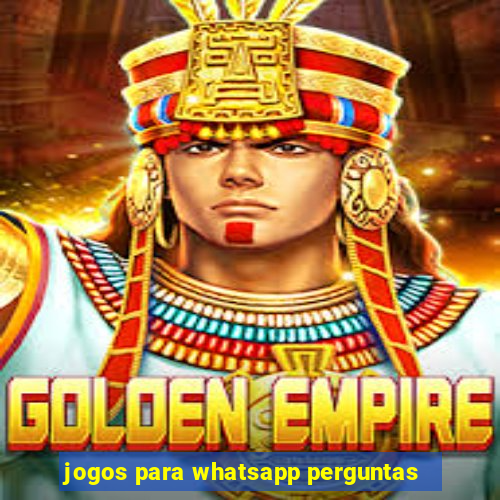 jogos para whatsapp perguntas