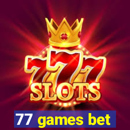 77 games bet