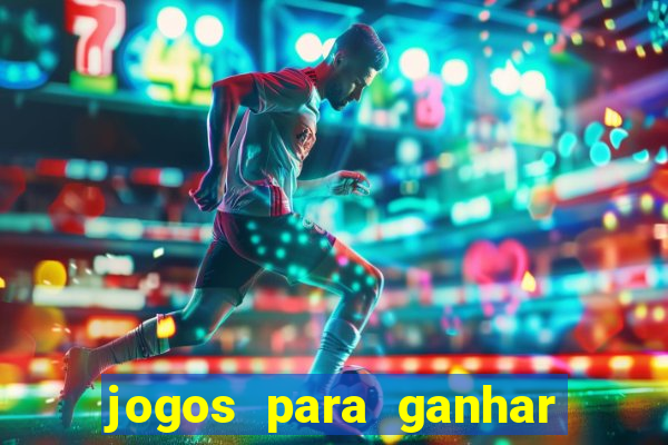 jogos para ganhar dinheiro sem aposta