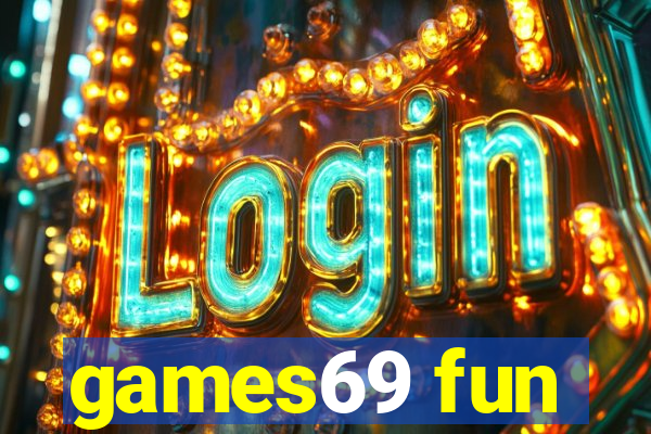 games69 fun