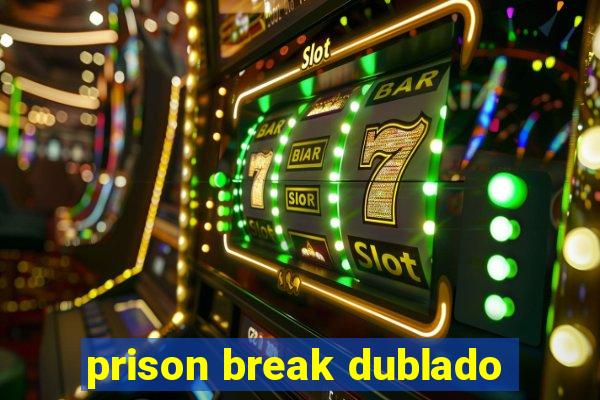 prison break dublado