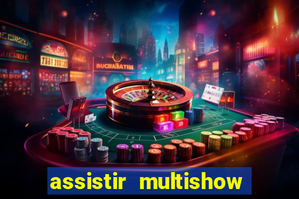 assistir multishow de graça