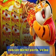 cobras motel porto velho