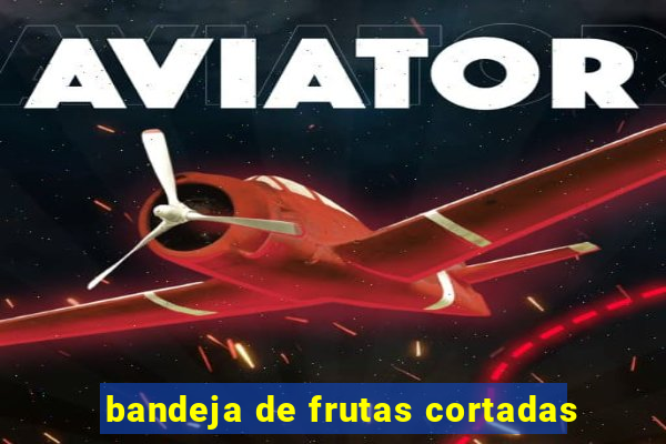 bandeja de frutas cortadas