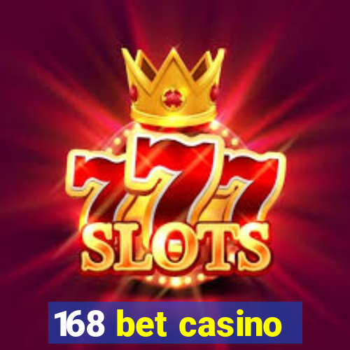 168 bet casino