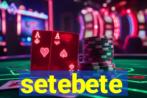 setebete
